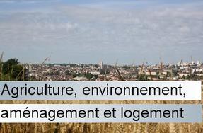 Agriculture, environnement, aménagement et logement